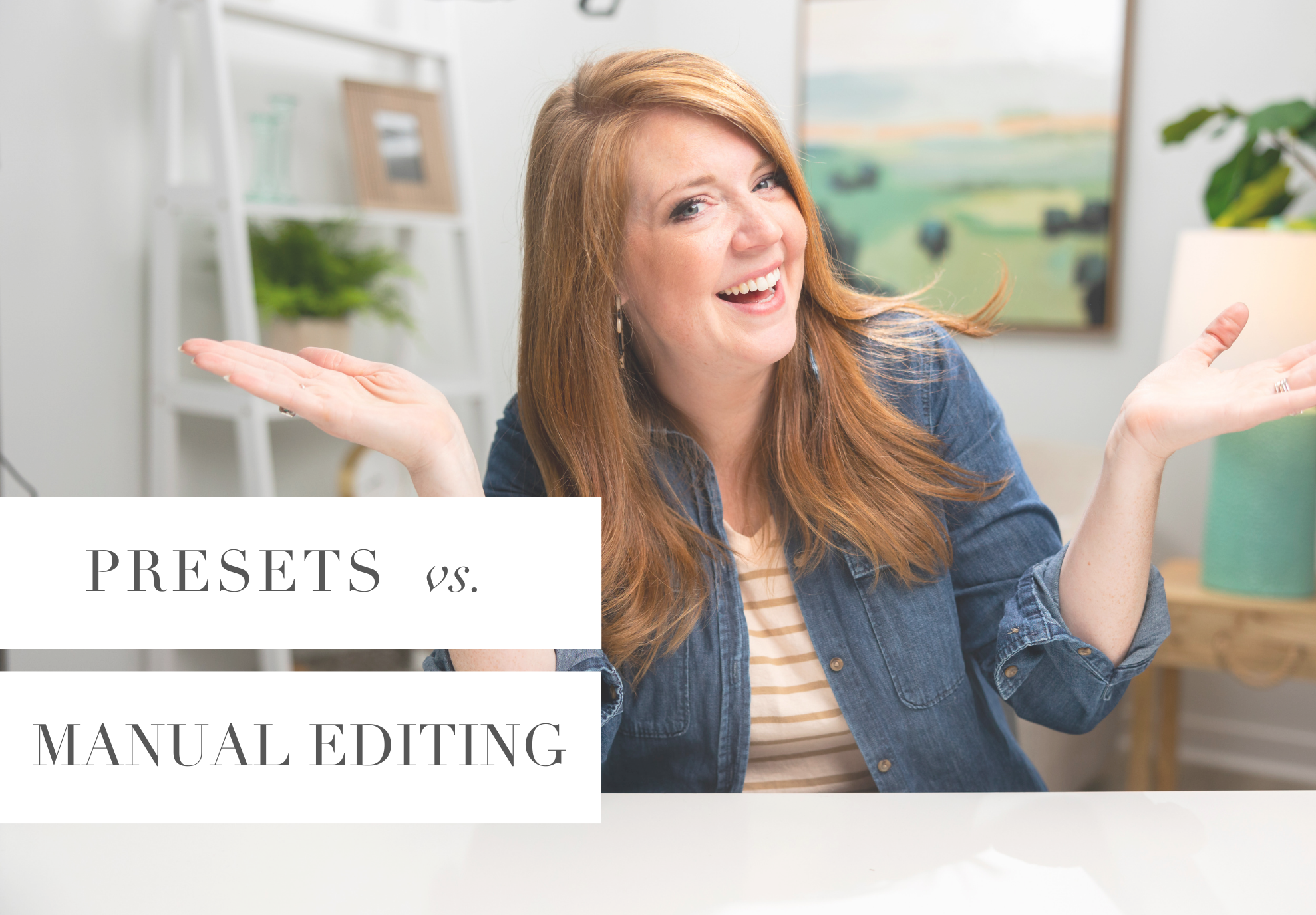 Presets vs. Manual Editing