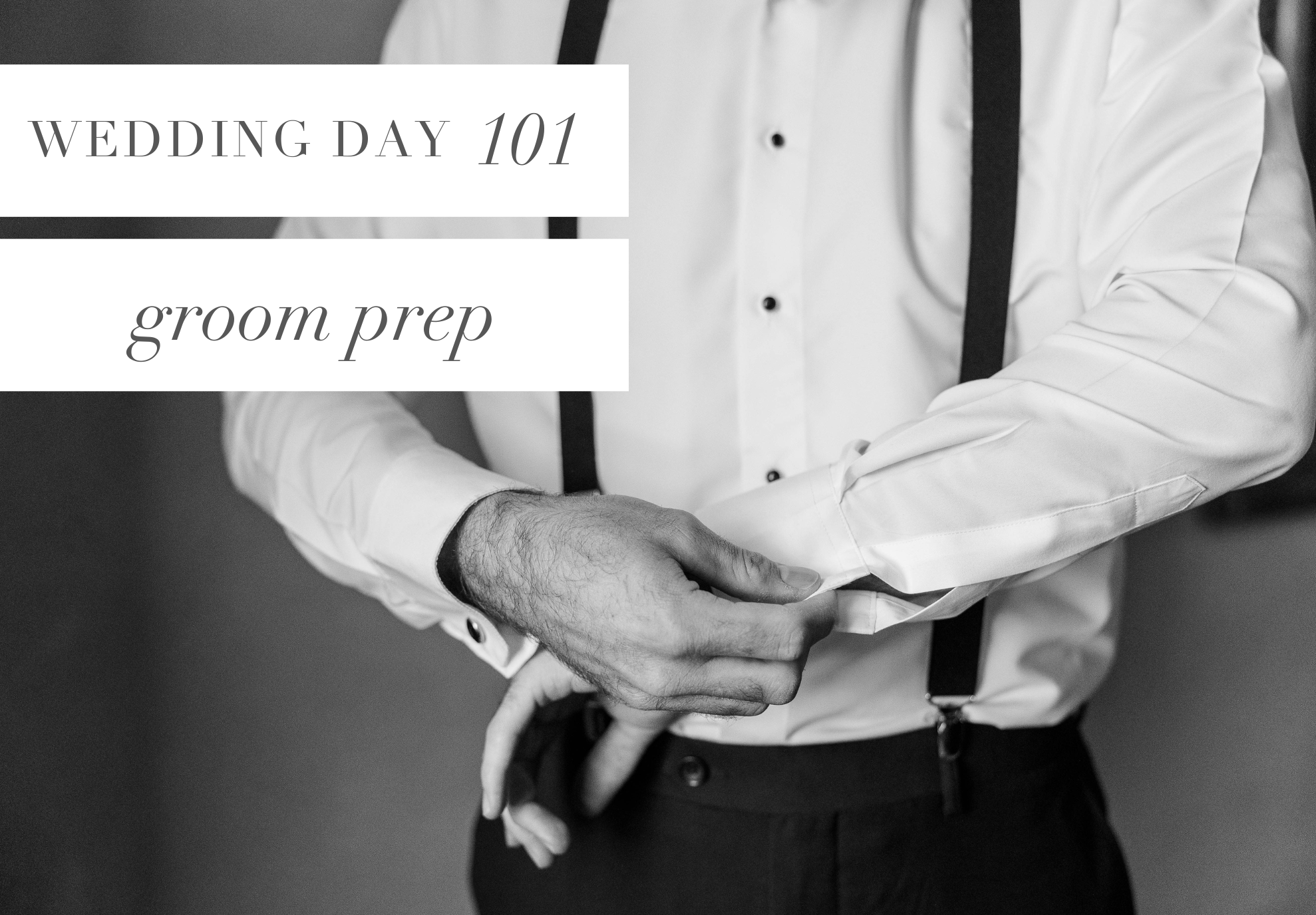 Wedding Day 101: Groom Prep
