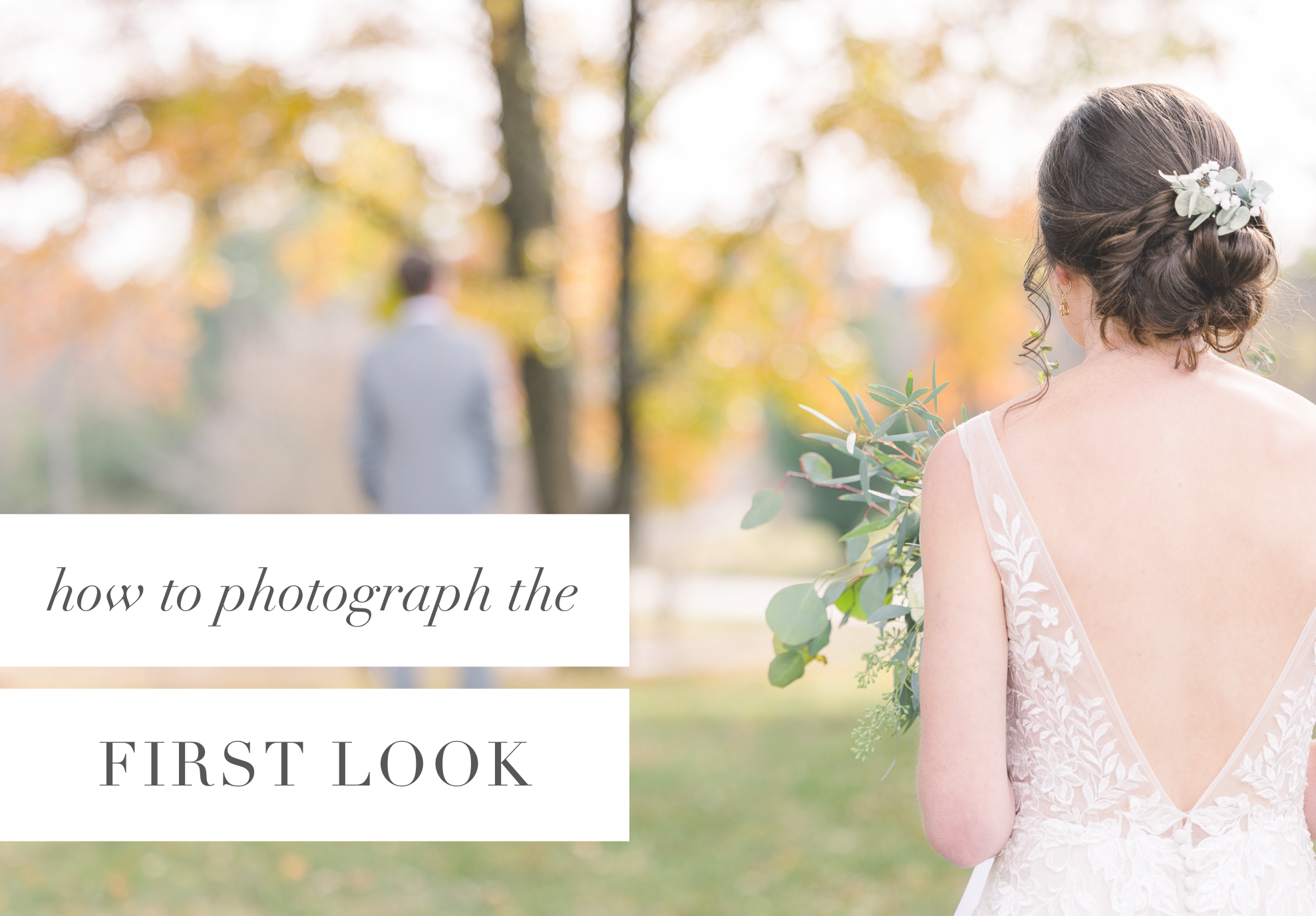 HOW TO PHOTOGRAPH THE FIRST LOOK