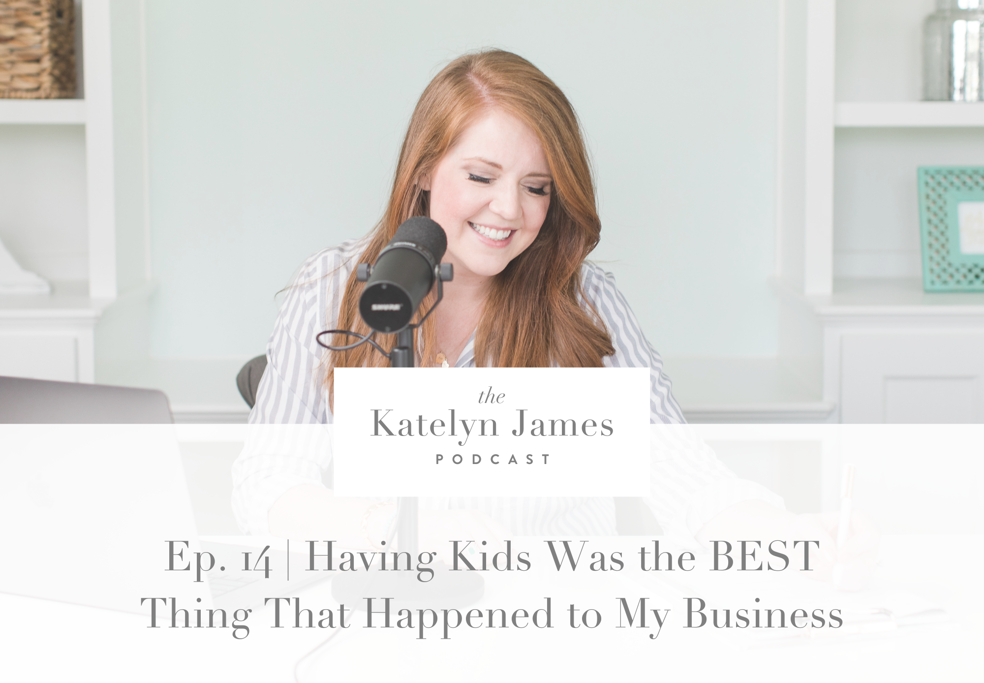 Having Kids was the best thing that happened to my business